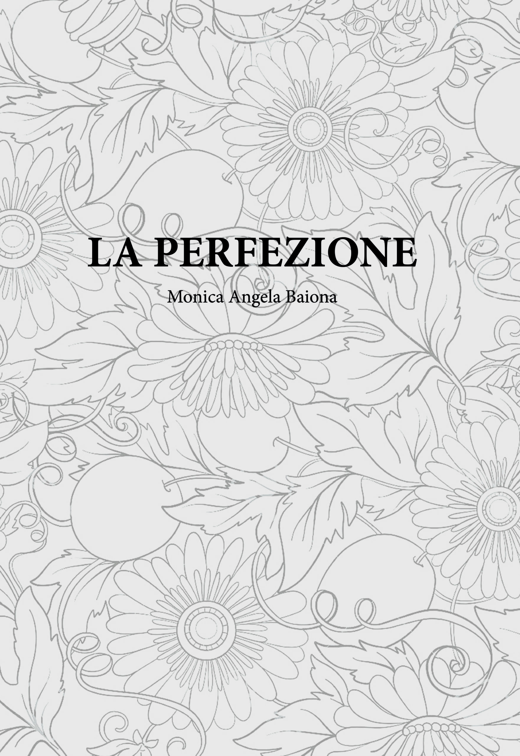 LA PERFEZIONE Monica Angela Baiona
