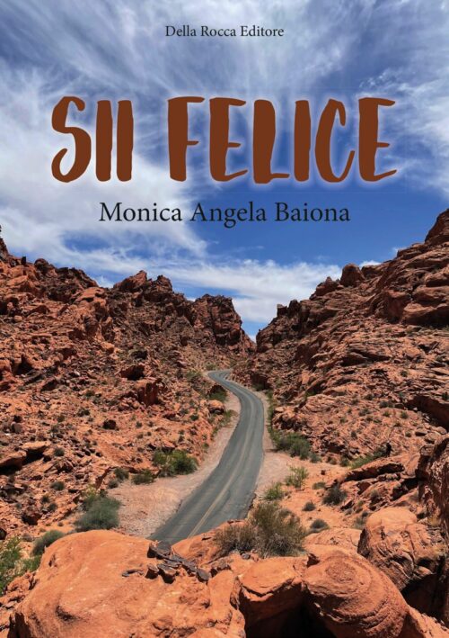 Sii Felice - Monica Angela Baiona - novità agosto 2026